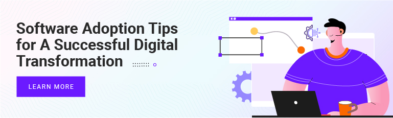Software Adoption Tips for A Successful Digital Transformation